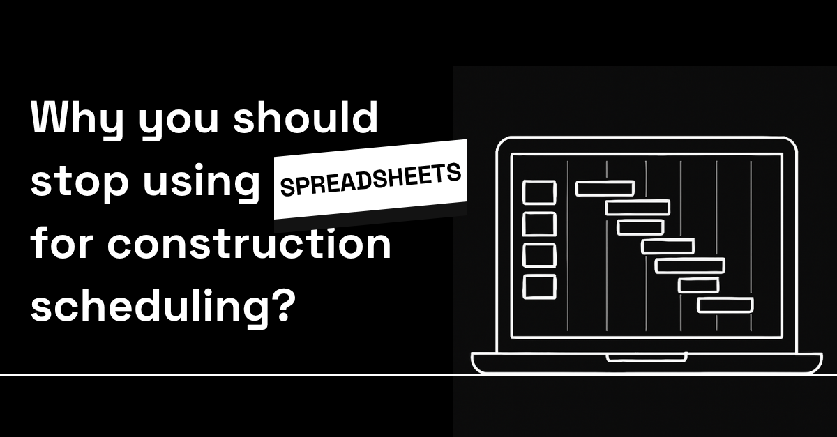 Are You Still Using Excels to Schedule Your Construction Projects? Stop Now